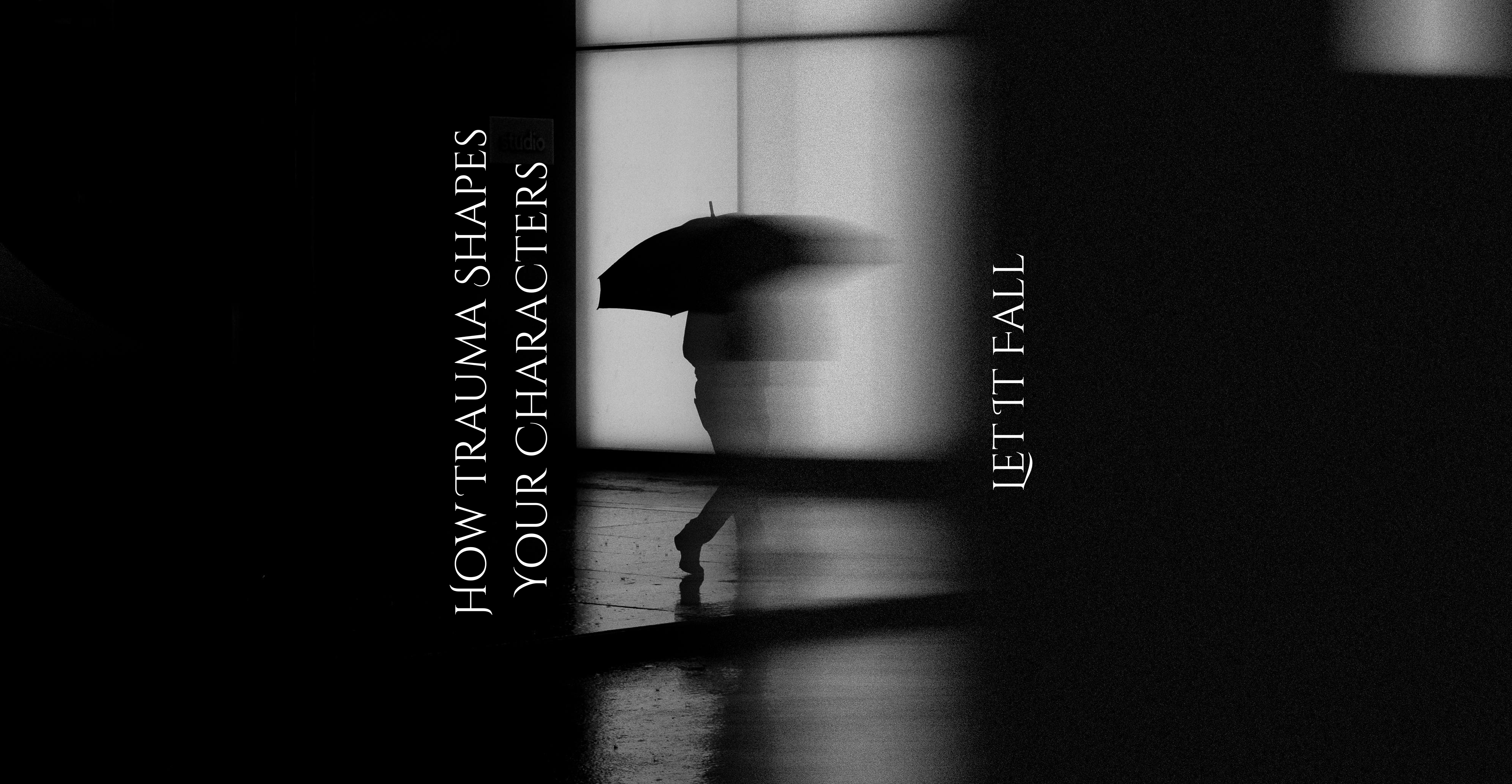 How Trauma Can Shape Your Characters | Let It Fall